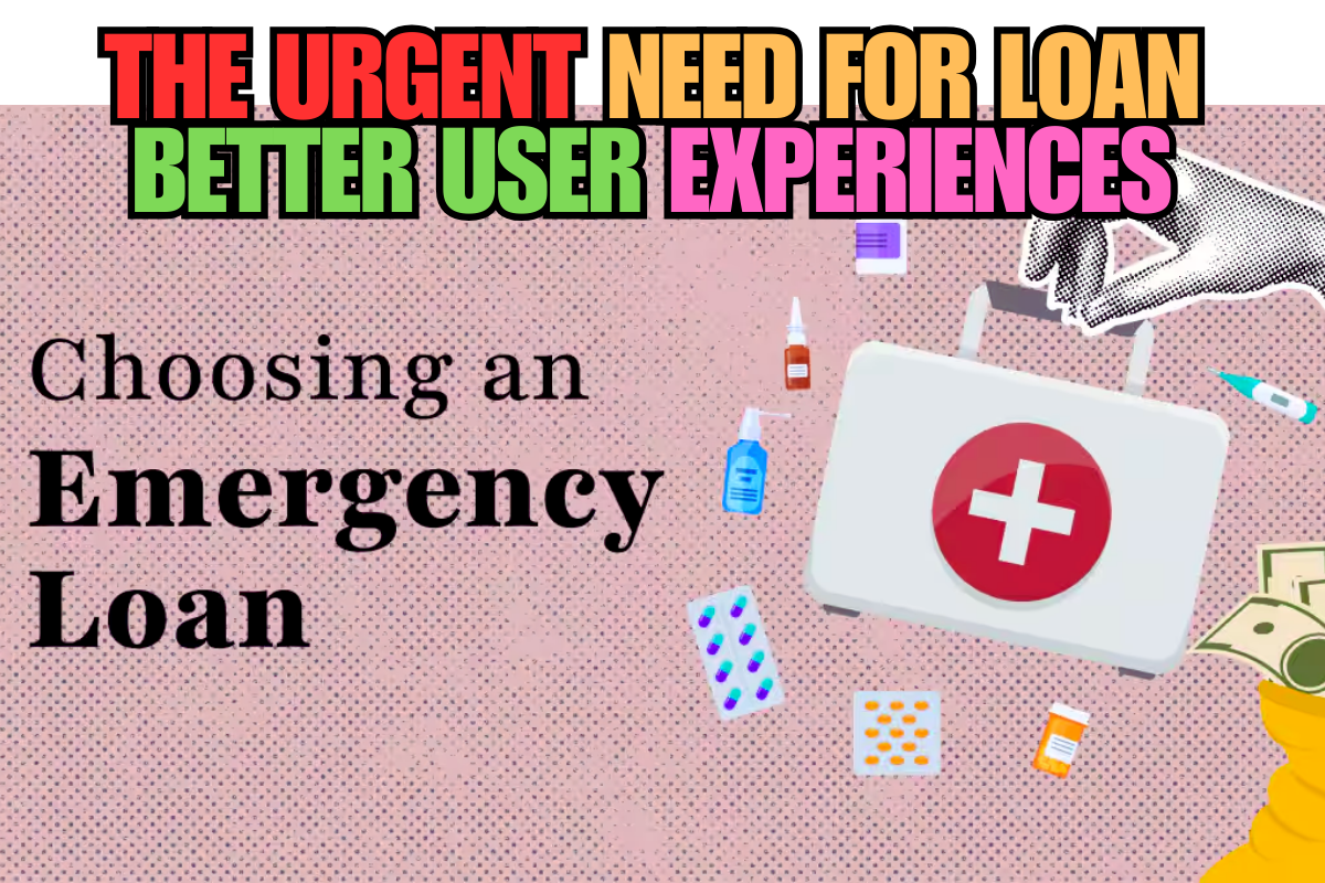 The Urgent Need for Loan Better User Experiences